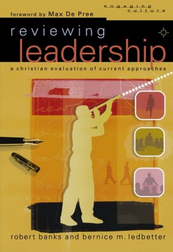 Reviewing Leadership: A Christian Evaluation of Current Approaches