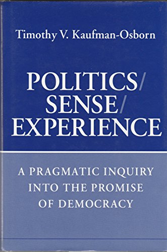 Politics/Sense/Experience: Pragmatic Enquiry into the Promise of Democracy