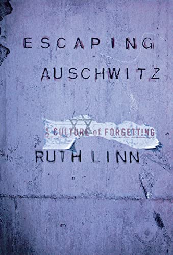 Escaping Auschwitz: A Culture of Forgetting