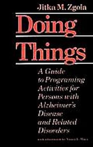 Doing Things: A Guide to Programing Activities for Persons with Alzheimer's Disease and Related Disorders