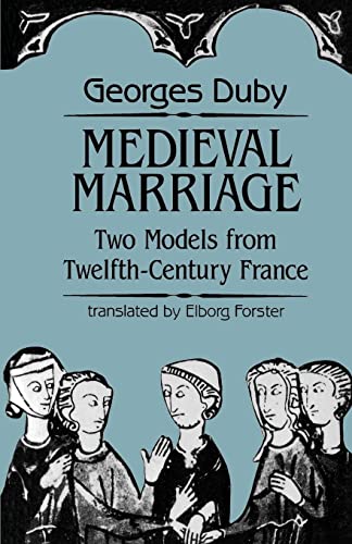 Medieval Marriage: Two Models from Twelfth-Century France