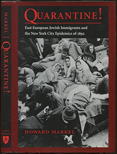 Quarantine!: East European Jewish Immigrants and the New York City Epidemics of 1892