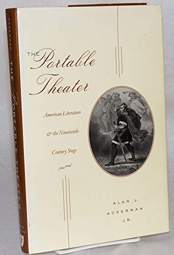The Portable Theater: American Literature and the Nineteenth-century