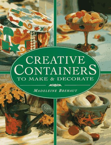 Creative Containers: To Make and Decorate : over 40 Stunning