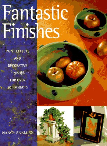 Fantastic Finishes: Paint Effects and Decorative Finishes for over 30 Projects