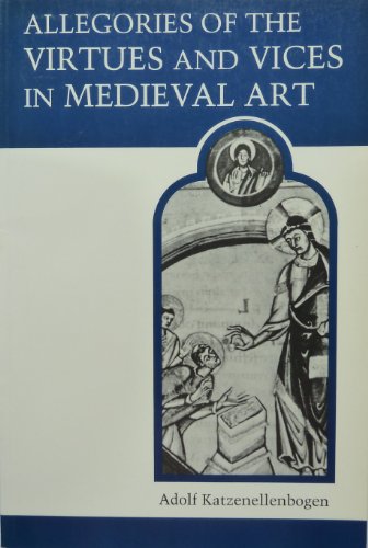 Allegories of the Virtues and Vices in Mediaeval Art: From Early