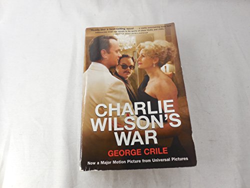 Charlie Wilson's War: The Extraordinary Story of How the Wildest Man