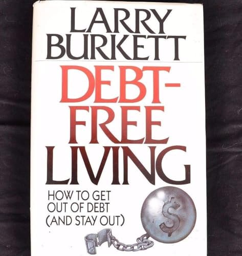 Debt-free Living: How To Get Out of Debt (and Stay Out)