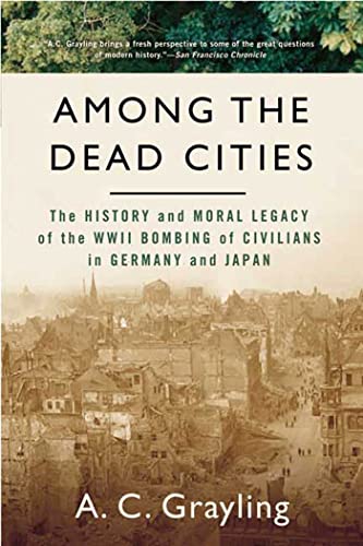 Among the Dead Cities: The History and Moral Legacy of the WWII