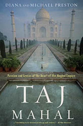 Taj Mahal: Passion and Genius at the Heart of the Moghul Empire