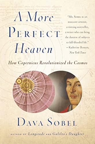 A More Perfect Heaven: How Copernicus Revolutionized the Cosmos