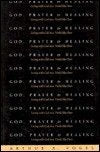 God, Prayer and Healing: Living with God in a World Like Ours