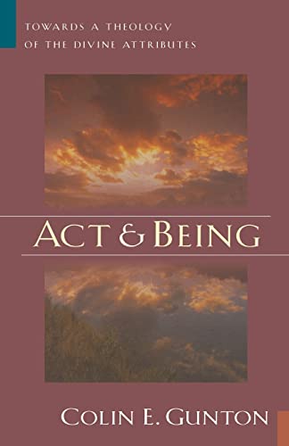 Act and Being: Towards a Doctrine of the Divine Absolutes