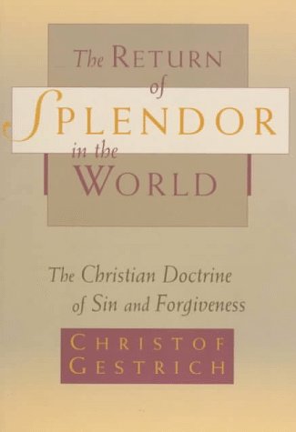 The Return of Splendor in the World: The Christian Doctrine of Sin and Forgiveness