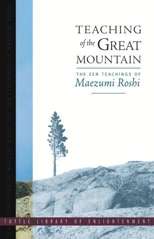 Teaching of the Great Mountain: The Zen Teachings of Maezumi Roshi
