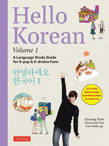 Hello Korean Volume 1: A Language Study Guide for K-Pop and K-Drama Fans with Online Audio Recordings by K-Drama Star Lee Joon-gi!: Volume 1