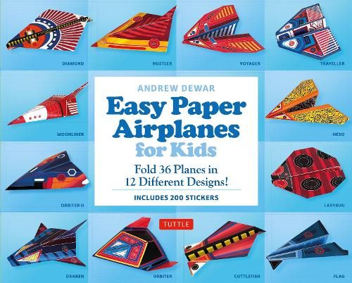 Easy Paper Airplanes for Kids Kit: Fold 36 Paper Planes in 12 Different Designs! (Includes 200 Stickers!)