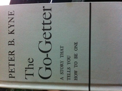 The Go-Getter: A Story That Tells You How to Be One