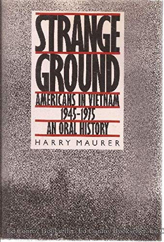 Strange Ground: Oral History of Americans in Vietnam, 1945-75