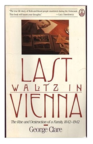 The Last Waltz in Vienna: The Rise & Destruction of a Family, 1842-1942