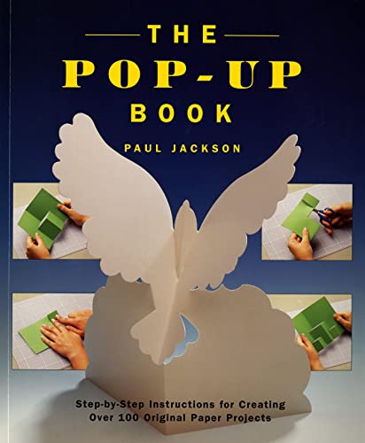 The Pop-Up Book: Step-By-Step Instructions for Creating Over 100