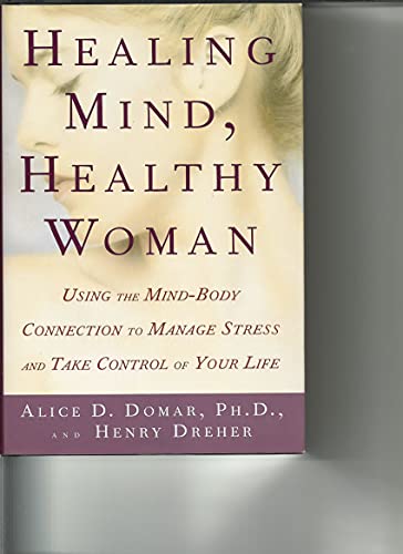 Healing Mind, Healthy Woman: Using the Mind-Body Connection to Manage