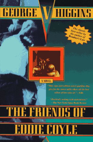 The Friends of Eddie Coyle: A Novel