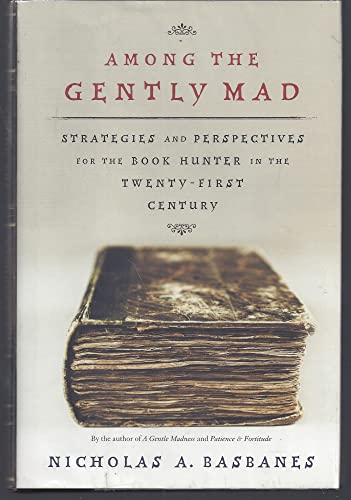 Among the Gently Mad: Perspectives and Strategies for the Book- Hunter
