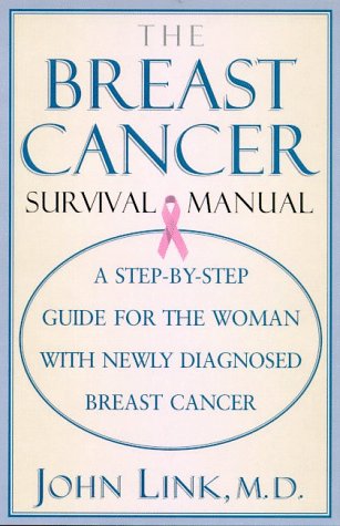 The Breast Cancer Survival Manual: A Step-by-Step Guide for the Woman