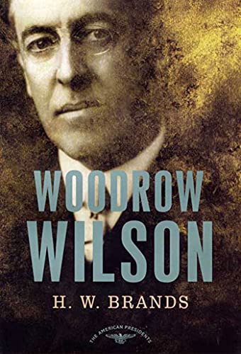 Woodrow Wilson, 1913-1921: The American Presidents