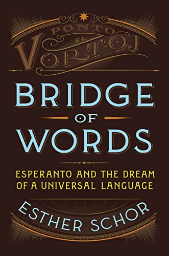 Bridge of Words: Esperanto and the Dream of a Universal Language