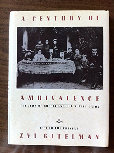A Century of Ambivalence: Jews of Russia and the Soviet Union - 1881 to Present