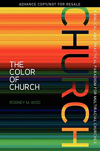 The Color of Church: A Biblical and Practical Paradigm for Multiracial