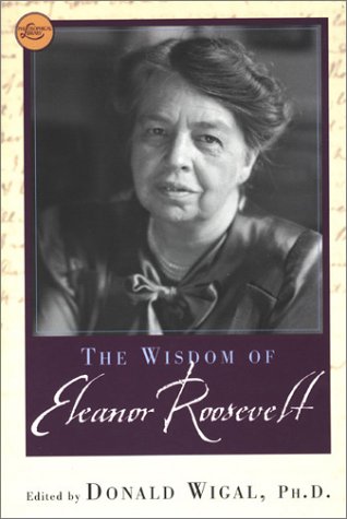 The Wisdom of Eleanor Roosevelt