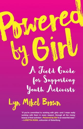 Powered by Girl: A Field Guide for Supporting Youth Activists