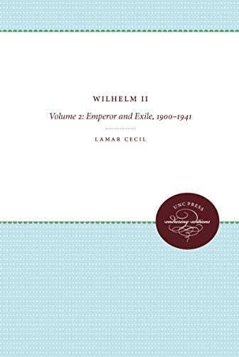 Wilhelm II: Volume 2, Emperor and Exile, 1900-1941