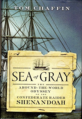 Sea of Gray: The Around-The-World Odyssey of the Confederate Raider Shenandoah