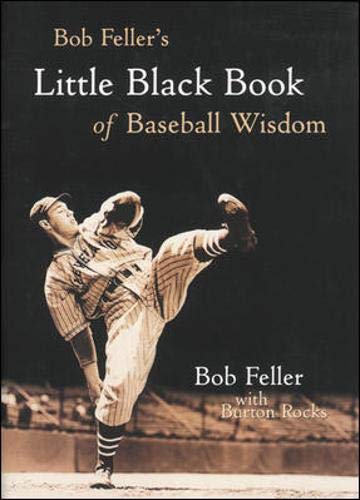 Bob Feller's Little Black Book of Baseball Wisdom