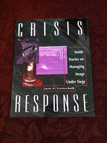 Crisis Response: Inside Stories on Managing Image Under Siege