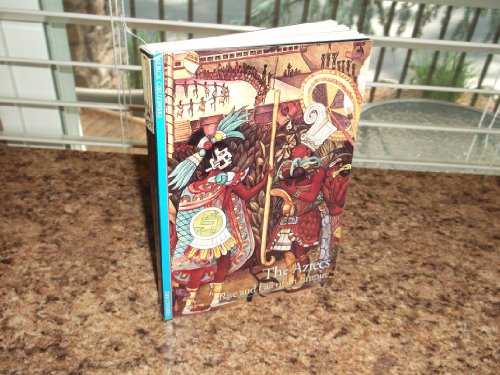 The Aztecs: Rise and Fall of an Empire