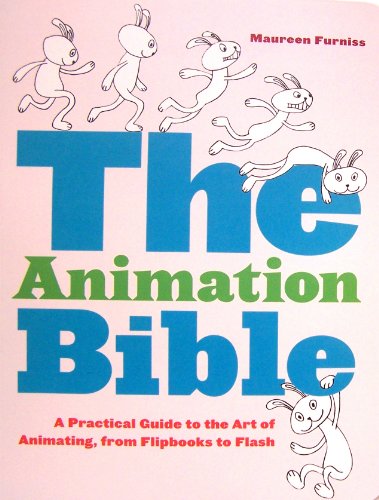 The Animation Bible: A Practical Guide to the Art of Animating, from