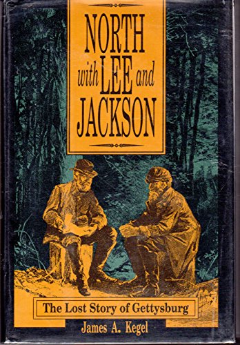 North with Lee and Jackson: Lost Story of Gettysburg