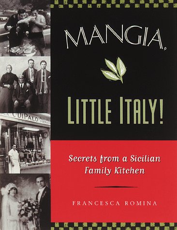 Mangia, Little Italy!: Secrets from a Sicilian Family Kitchen