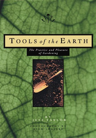 Tools of the Earth: Practice and Pleasure of Gardening