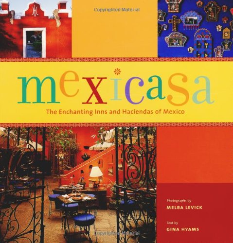 Mexicasa: The Spirit and Design of Mexican Inns and Haciendas