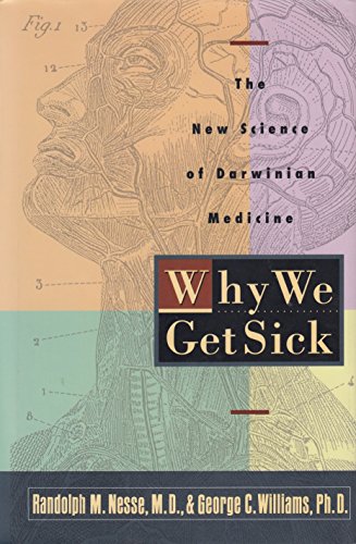 Why We Get Sick: the New Science of Darwinian Medicine