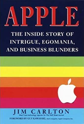 Apple: The inside Story of Intrigue, Egomania, and Business Blunders