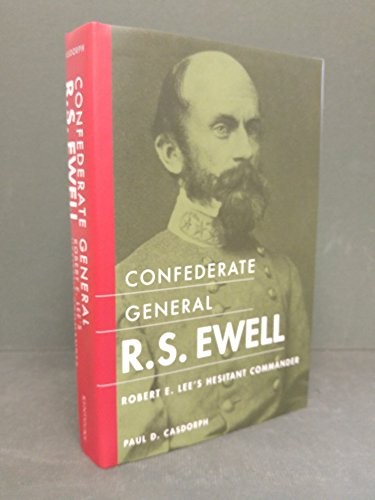 Confederate General R.S. Ewell: Robert E. Lee's Hesitant Commander