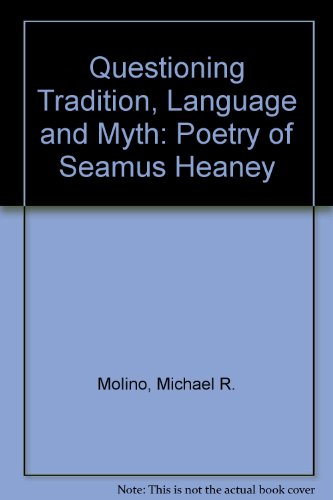 Questioning Tradition, Language, and Myth: The Poetry of Seamus Heaney