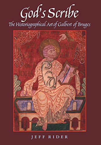 God's Scribe: The Historiographical Art of Galbert of Bruges